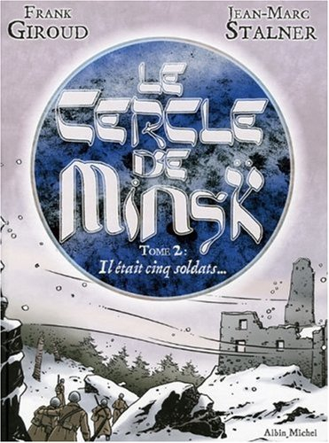 Le cercle de Minsk. Vol. 2. Il était cinq soldats...