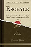 Eschyle, Vol. 1: Les Suppliantes; Les Perses; Les Sept Contre Thèbes; Prométhée Enchainé (Classic Re
