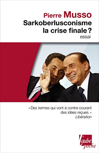 Sarkoberlusconisme : la crise finale ? - Pierre Musso