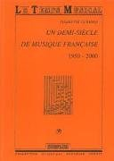Un demi-siècle de musique française, 1950-2000