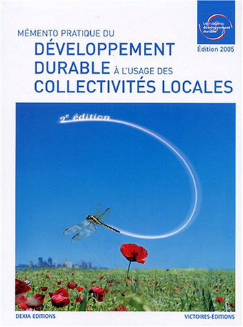 Mémento pratique du développement durable à l'usage des collectivités locales : édition 2005