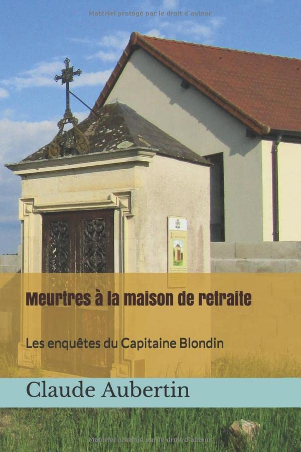 Meurtres à la maison de retraite: Les enquêtes du Capitaine Blondin