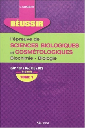 Réussir l'épreuve de sciences biologiques et cosmétologiques. Vol. 1. Biochimie-biologie 1re année