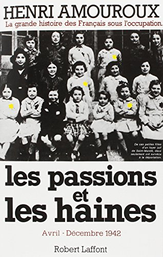 La grande histoire des Français sous l'Occupation. Vol. 5. Les passions et les haines : avril-décemb