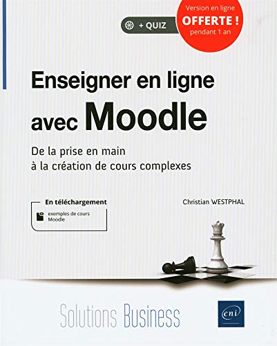Enseigner en ligne avec Moodle : de la prise en main à la création de cours complexes