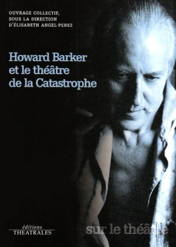 Howard Barker et le théâtre de la catastrophe