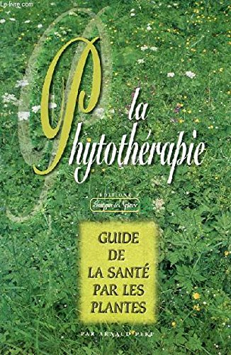 la phytothérapie : guide de santé par les plantes