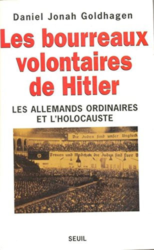 Les bourreaux volontaires de Hitler : les Allemands ordinaires et l'Holocauste