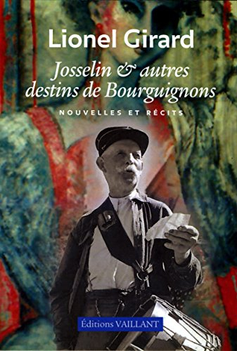 Josselin & autres destins de Bourguignons : nouvelles et récits