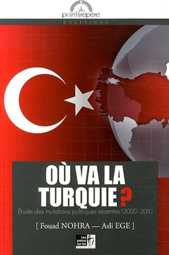 Où va la Turquie ? : étude des mutations politiques récentes : 2000-2011