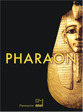 Pharaon : exposition présentée à l'Institut du monde arabe à Paris, du 15 octobre 2004 au 10 avril 2