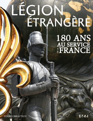 Légion étrangère : 180 ans au service de la France