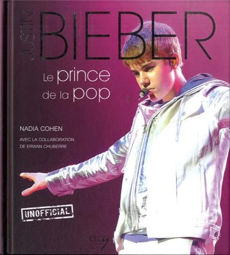 Justin Bieber unofficial : le prince de la pop