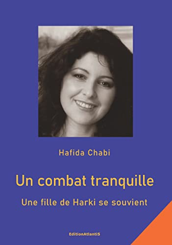 Un combat tranquille : une fille de harki se souvient : récit autobiographique