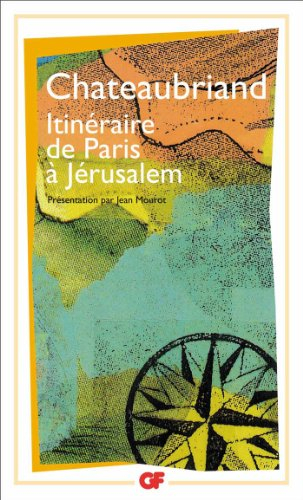 Itinéraire de Paris à Jérusalem - François René de Chateaubriand