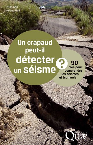 Un crapaud peut-il détecter un séisme ? : 90 clés pour comprendre les séismes et tsunamis