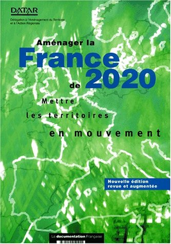 Aménager la France de 2020 : mettre les territoires en mouvement