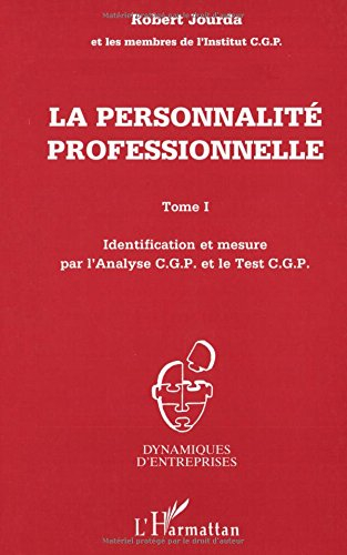 La personnalité professionnelle. Vol. 1. Identification et mesure par l'analyse CGP et le test CGP