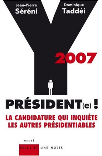 2007 Y Président(e) ! : la candidature qui inquiète les autres présidentiables