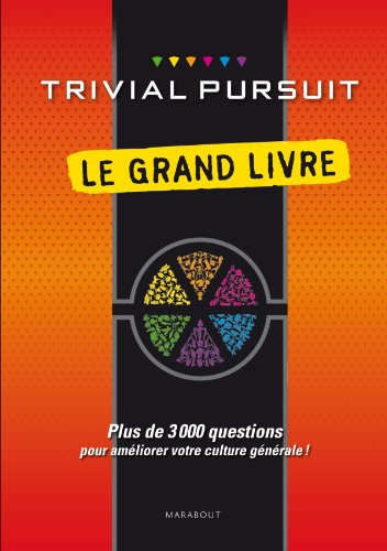 Trivial Pursuit : le grand livre : plus de 3.000 questions pour améliorer votre culture générale !
