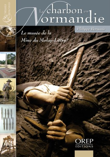 Le charbon en Normandie : le Musée de la mine du Molay-Littry