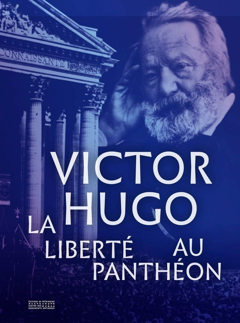Victor Hugo : la liberté au Panthéon : exposition, Paris, Centre culturel du Panthéon, du 4 décembre