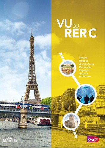 Vu du RER C : musées, balades, architectures, patrimoine, paysages, histoire et histoires