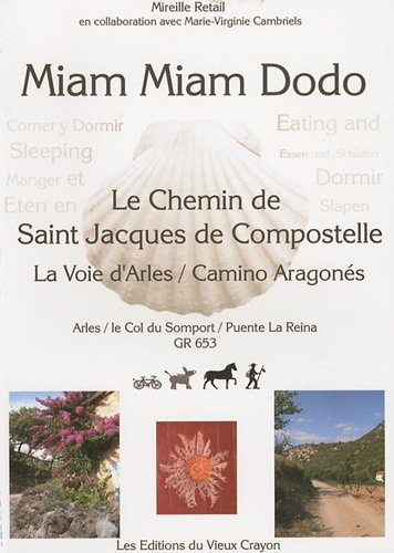 Miam-miam-dodo du chemin d'Arles : chemin de Compostelle (GR 653) d'Arles au col du Somport : avec i