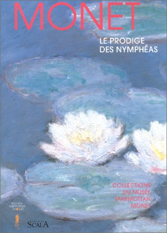 Monet : le prodige des nymphéas : collections du musée Marmottan-Monet