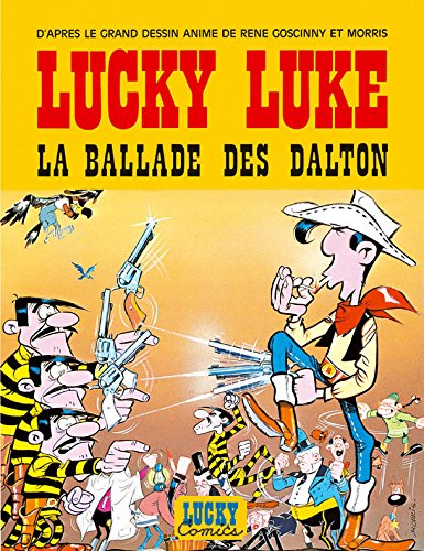 Lucky Luke. La ballade des Dalton : d'après le grand dessin animé de René Goscinny et Morris