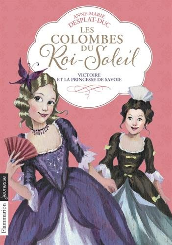 Les colombes du Roi-Soleil. Vol. 12. Victoire et la princesse de Savoie