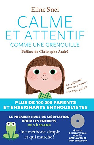 Calme et attentif comme une grenouille : la méditation pour les enfants... avec leurs parents