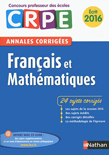 Français et mathématiques, 24 sujets corrigés : annales corrigées, écrit 2016