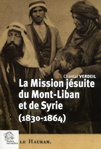 La mission jésuite du Mont-Liban et de Syrie : 1830-1864