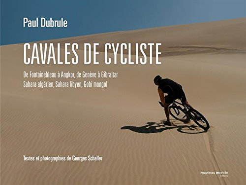 Cavales de cycliste : de Fontainebleau à Angkor, de Genève à Gibraltar, Sahara algérien, Sahara liby