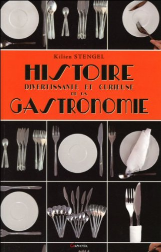 Histoire divertissante et curieuse de la gastronomie