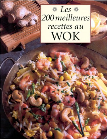 Les 200 meilleures recettes au wok