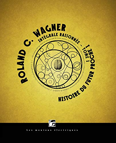 Intégrale raisonnée. Vol. 1. Histoire du futur proche. Vol. 1