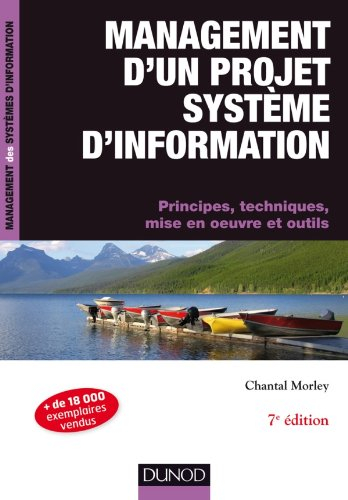 Management d'un projet système d'information : principes, techniques, mise en oeuvre et outils