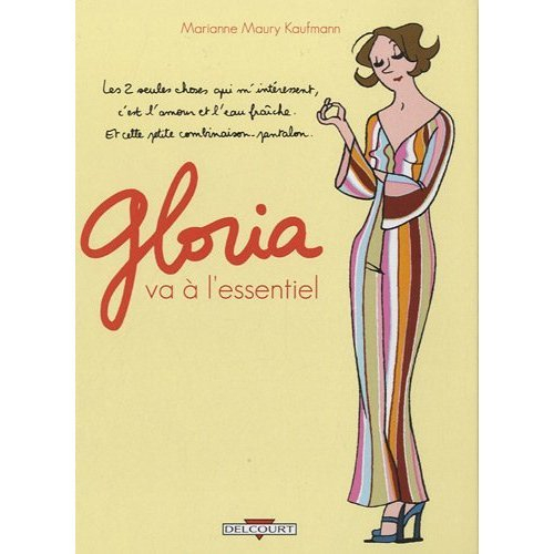 Gloria. Vol. 1. Gloria va à l'essentiel