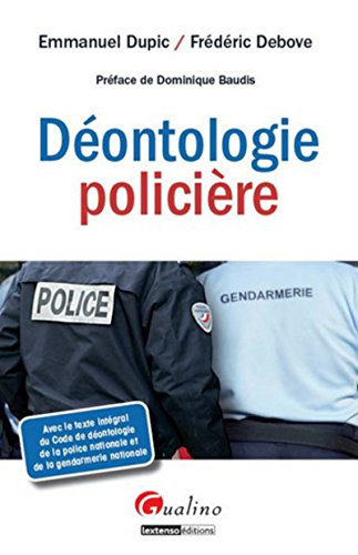 Déontologie policière : avec le texte intégral du Code de déontologie de la police nationale et de l