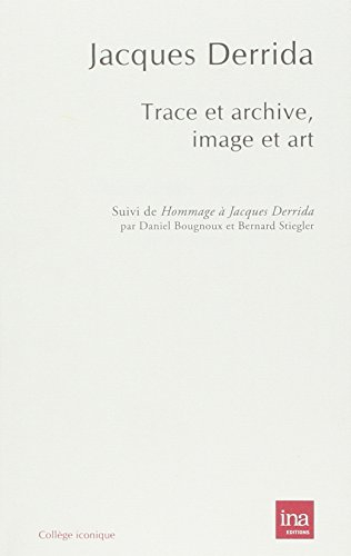 Trace et archive, image et art. Pour Jacques Derrida