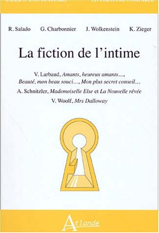 La fiction de l'intime : V Larbaud, Amants, heureux amants, Beauté, mon beau souci, Mon plus secret 