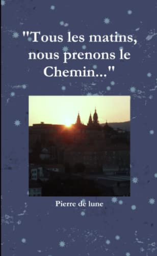 "Tous les matins, nous prenons le Chemin..."