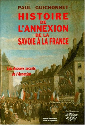 Histoire de l'annexion de la Savoie à la France : les véritables dossiers secrets de l'annexion