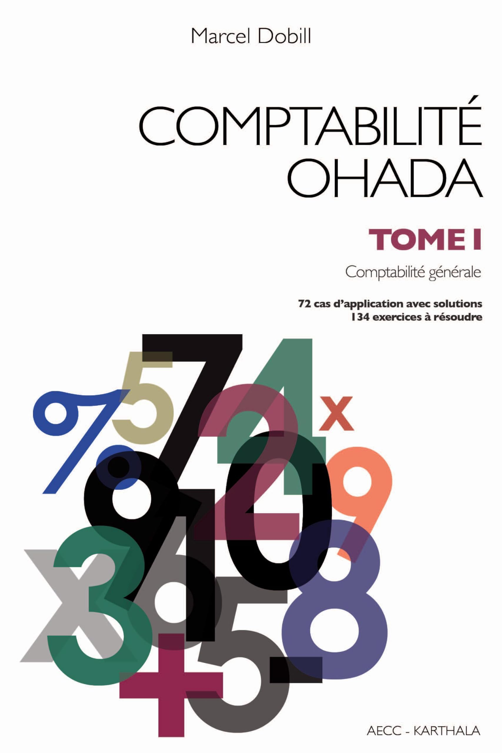 Comptabilité OHADA. Vol. 1. Comptabilité générale : 72 cas d'application avec solutions, 134 exercic