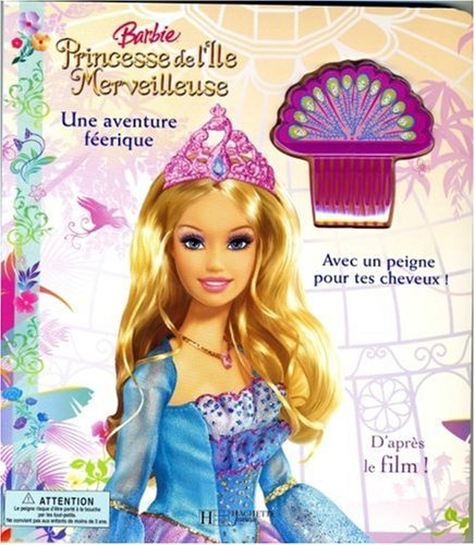 Barbie princesse de l'Ile merveilleuse : une aventure féerique