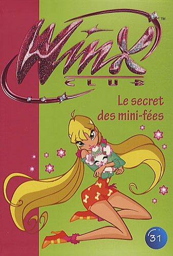 Winx Club. Vol. 31. Le secret des mini-fées