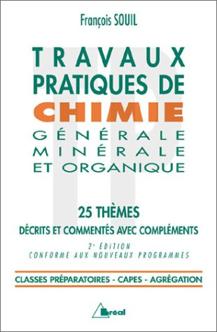 travaux pratiques de chimie générale minérale et organique. 25 thèmes, edition revue et corrigée