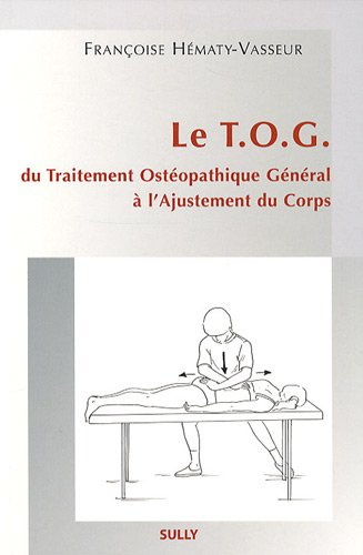 Le TOG : du traitement ostéopathique général à l'ajustement du corps